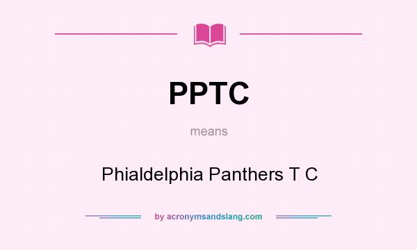 What does PPTC mean? It stands for Phialdelphia Panthers T C