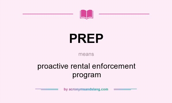 What does PREP mean? It stands for proactive rental enforcement program