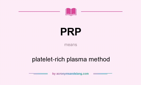 What does PRP mean? It stands for platelet-rich plasma method