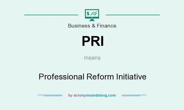 What does PRI mean? It stands for Professional Reform Initiative