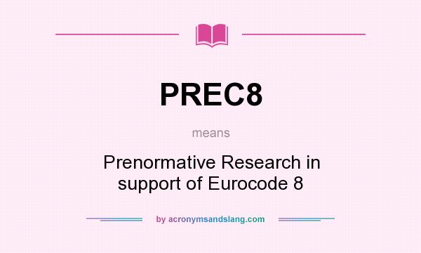 What does PREC8 mean? It stands for Prenormative Research in support of Eurocode 8
