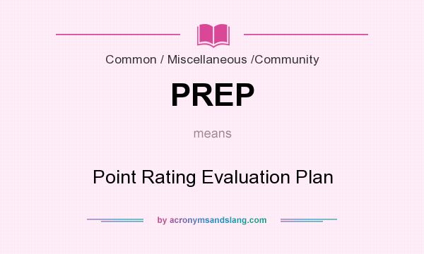 What does PREP mean? It stands for Point Rating Evaluation Plan