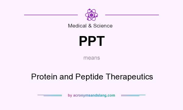 What does PPT mean? It stands for Protein and Peptide Therapeutics