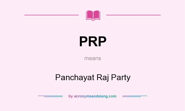What does PRP mean? It stands for Panchayat Raj Party