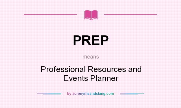What does PREP mean? It stands for Professional Resources and Events Planner