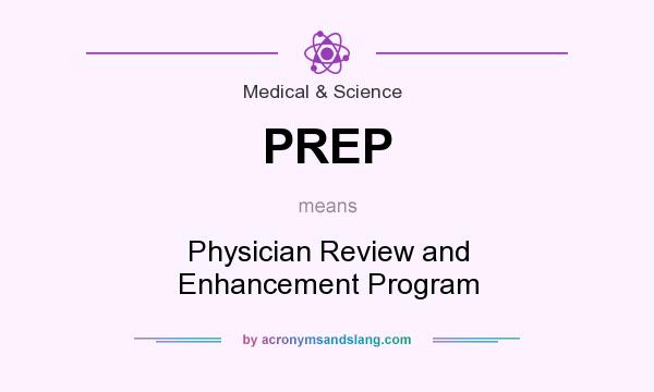 What does PREP mean? It stands for Physician Review and Enhancement Program