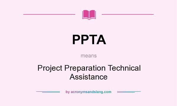 What does PPTA mean? It stands for Project Preparation Technical Assistance