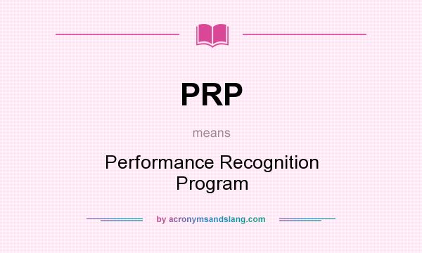 What does PRP mean? It stands for Performance Recognition Program