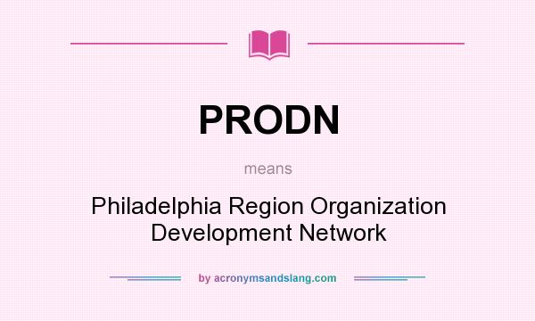 What does PRODN mean? It stands for Philadelphia Region Organization Development Network