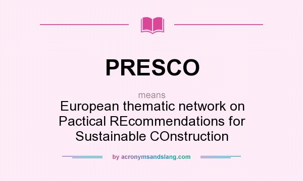 What does PRESCO mean? It stands for European thematic network on Pactical REcommendations for Sustainable COnstruction