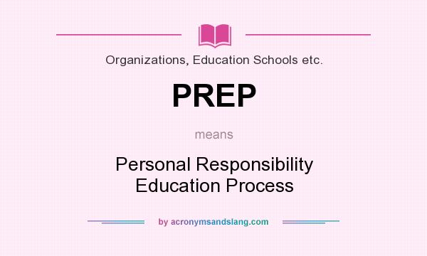 What does PREP mean? It stands for Personal Responsibility Education Process