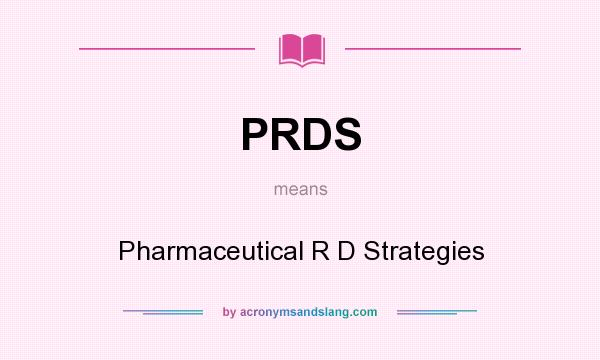 What does PRDS mean? It stands for Pharmaceutical R D Strategies