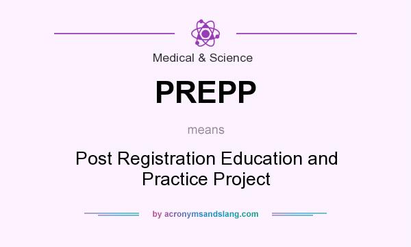 What does PREPP mean? It stands for Post Registration Education and Practice Project