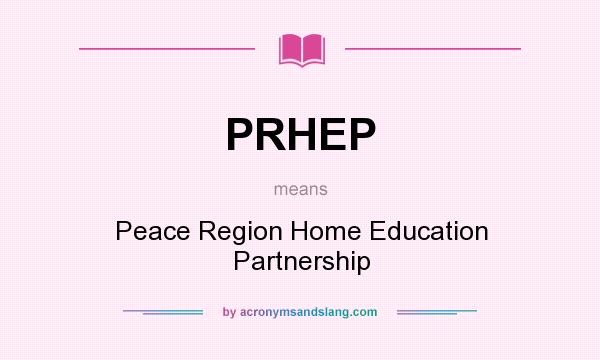 What does PRHEP mean? It stands for Peace Region Home Education Partnership
