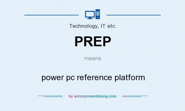 What does PREP mean? It stands for power pc reference platform