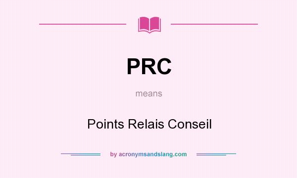 What does PRC mean? It stands for Points Relais Conseil