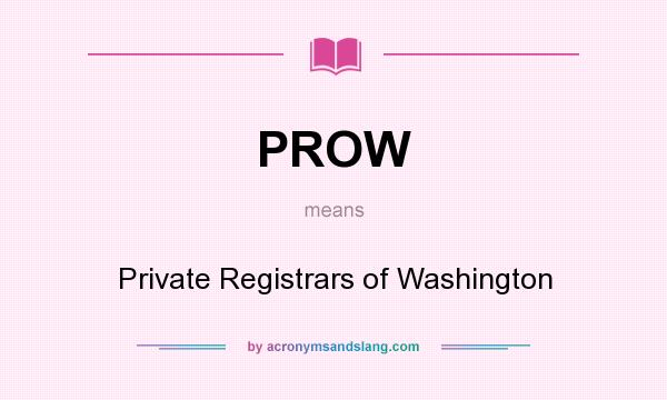 What does PROW mean? It stands for Private Registrars of Washington