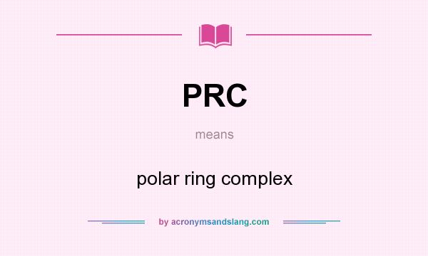 What does PRC mean? It stands for polar ring complex