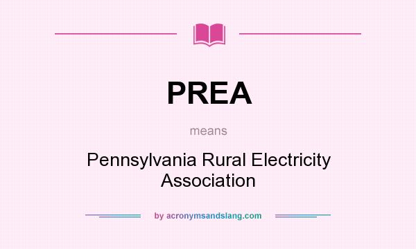 What does PREA mean? It stands for Pennsylvania Rural Electricity Association