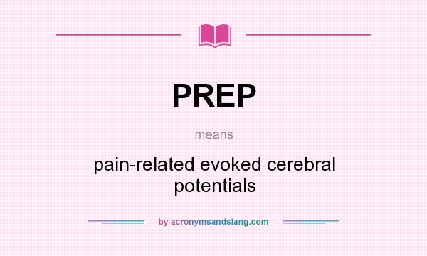 What does PREP mean? It stands for pain-related evoked cerebral potentials