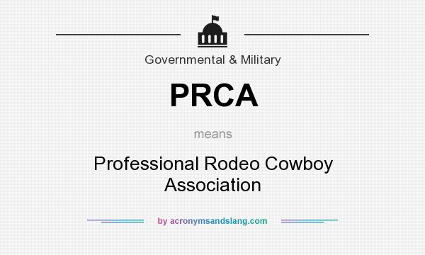 What does PRCA mean? It stands for Professional Rodeo Cowboy Association