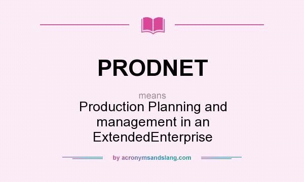 What does PRODNET mean? It stands for Production Planning and management in an ExtendedEnterprise