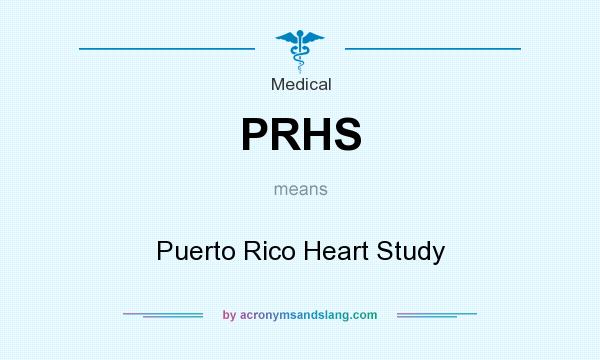 What does PRHS mean? It stands for Puerto Rico Heart Study