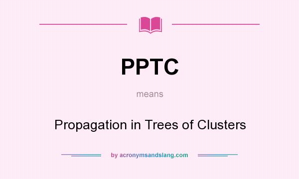 What does PPTC mean? It stands for Propagation in Trees of Clusters