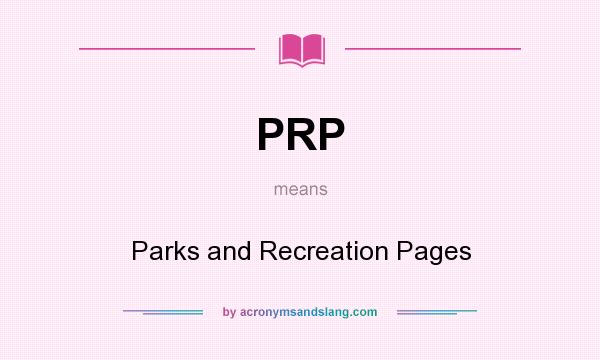 What does PRP mean? It stands for Parks and Recreation Pages