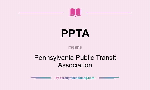 What does PPTA mean? It stands for Pennsylvania Public Transit Association