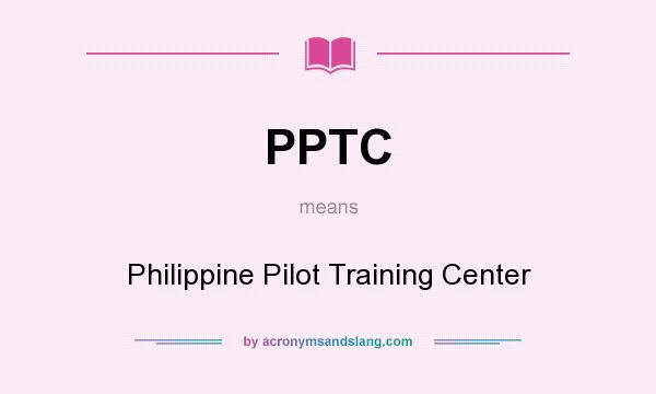 What does PPTC mean? It stands for Philippine Pilot Training Center