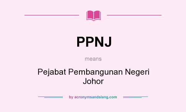 What does PPNJ mean? It stands for Pejabat Pembangunan Negeri Johor