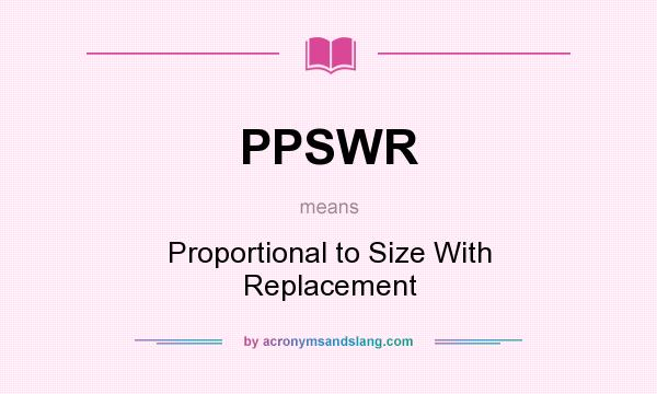 What does PPSWR mean? It stands for Proportional to Size With Replacement