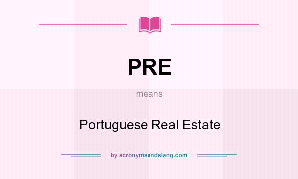 What does PRE mean? It stands for Portuguese Real Estate