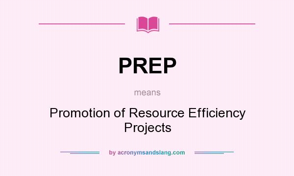 What does PREP mean? It stands for Promotion of Resource Efficiency Projects