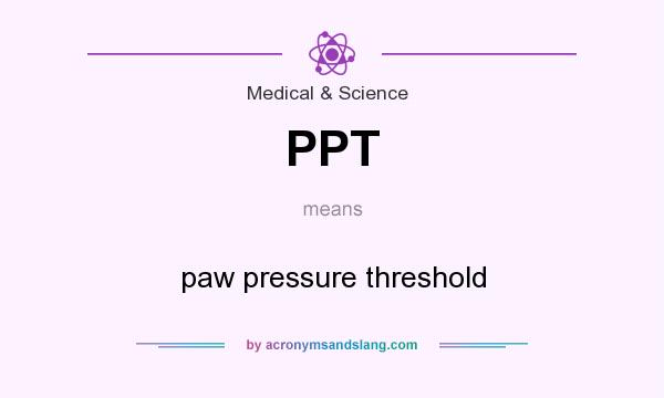 What does PPT mean? It stands for paw pressure threshold