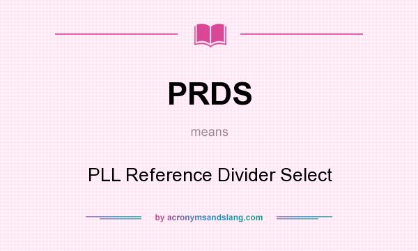 What does PRDS mean? It stands for PLL Reference Divider Select