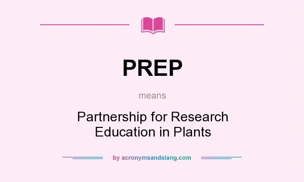 What does PREP mean? It stands for Partnership for Research Education in Plants