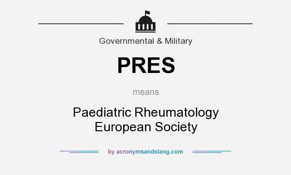 What does PRES mean? It stands for Paediatric Rheumatology European Society