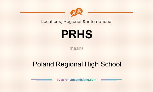 What does PRHS mean? It stands for Poland Regional High School
