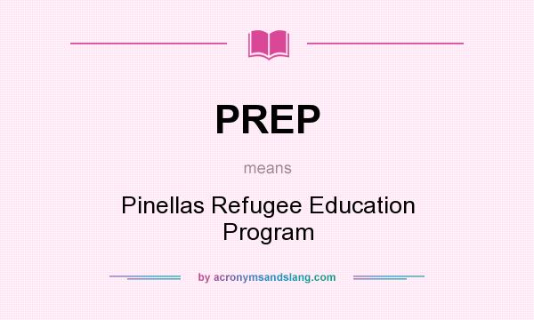 What does PREP mean? It stands for Pinellas Refugee Education Program