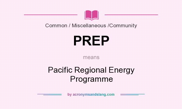 What does PREP mean? It stands for Pacific Regional Energy Programme