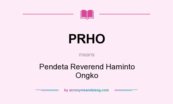 What does PRHO mean? It stands for Pendeta Reverend Haminto Ongko