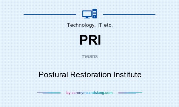 What does PRI mean? It stands for Postural Restoration Institute
