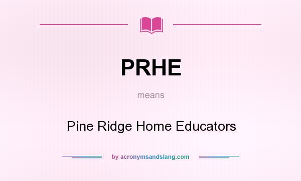 What does PRHE mean? It stands for Pine Ridge Home Educators