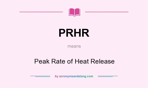 What does PRHR mean? It stands for Peak Rate of Heat Release