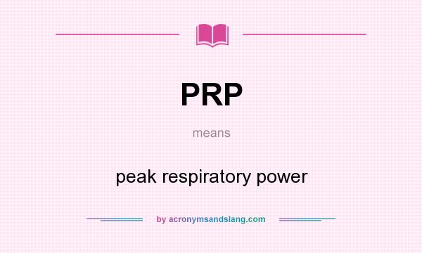 What does PRP mean? It stands for peak respiratory power