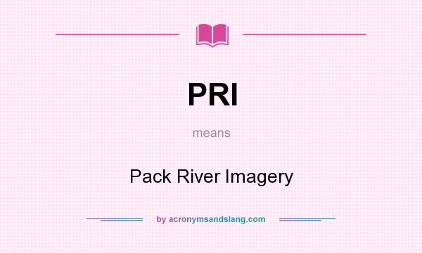 What does PRI mean? It stands for Pack River Imagery
