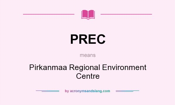 What does PREC mean? It stands for Pirkanmaa Regional Environment Centre