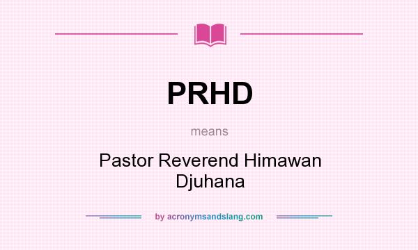 What does PRHD mean? It stands for Pastor Reverend Himawan Djuhana